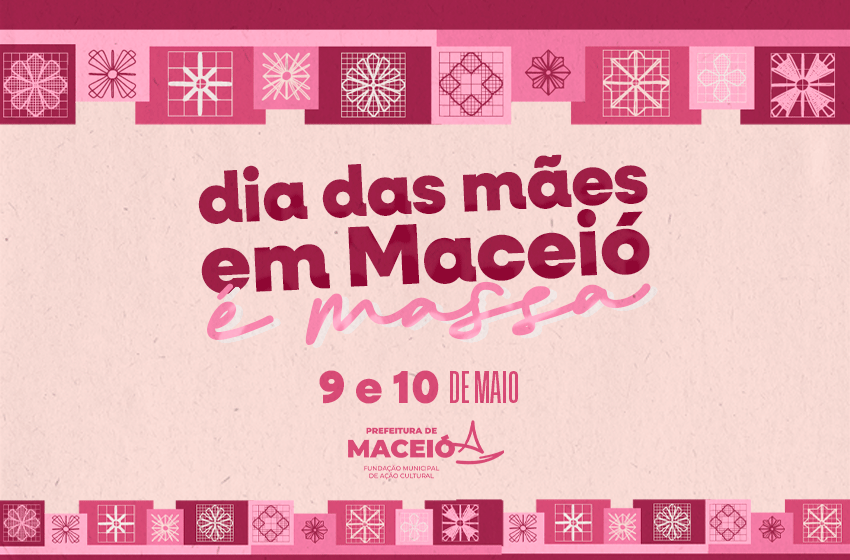 Maceió celebra Dia das Mães com programação cultural gratuita